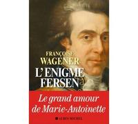 Françoise Wagener – L'énigme Fersen – Essai – Les Éditions Albin Michel – Broché