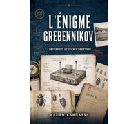 L'Énigme Grebennikov: Antigravité et science soviétique