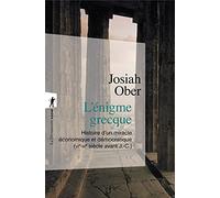 L'énigme grecque: Histoire d'un miracle économique et démocratique (VIe-IIIe siècle avant J.-C.)