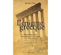 L'énigme grecque: Histoire d'un miracle économique (VIe-IIIe siècle avant J.-C.)