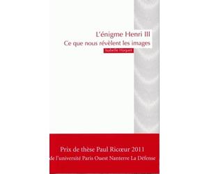L'énigme Henry Iii - Ce Que Nous Révèlent Les Images