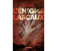 L'énigme Lascaux - Jean-Louis Ermine - Moissons noires - broché - Roman