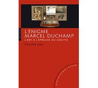 L'énigme Marcel Duchamp - L'art À L'épreuve Du Cogito