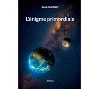 L'énigme primordiale: Tome 2