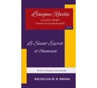 L'énigme Révélée Le Saint Esprit Comme On N'a Jamais Parle