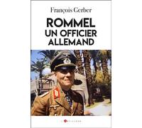 L'énigme Rommel Un officier allemand face à Hitler - François Gerber - L'artilleur - broché - Biographie