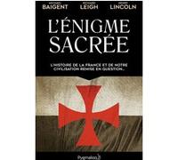 L'Énigme sacrée Michael Baigent (Auteur), Henry Lincoln (Auteur), Richard Leigh (Auteur), Brigitte Chabrol (Traduction)