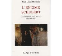 L'énigme Schubert: Le mal qui ne pouvait dire son nom