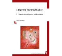 L'énigme Sociologique - Tome 1, Mésententes, Disputes, Malentendus