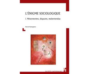 L'énigme Sociologique - Tome 1, Mésententes, Disputes, Malentendus