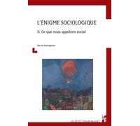 L'énigme Sociologique - Tome 2, Ce Que Nous Appelons Social