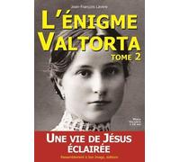 L'énigme Valtorta - Tome 2, Une Vie De Jésus Éclairée !