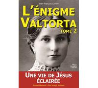 L'énigme Valtorta tome 2 Une vie de Jésus éclairée - L120 - Jean-François Lavère - Rassemblement A Son Image - broché - Ephéméride