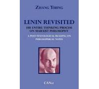 Lenin Revisited. His Entire Thinking Process On Marxist Philosophy. A Post-Textological Reading Of Philosophical Notes