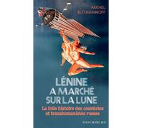 Lénine a marché sur la lune La folle histoire des cosmistes et transhumanistes russes - Michel Eltchaninoff - Solin - broché - Essai