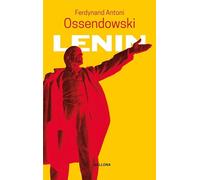 Lénine - Antoni Ferdynand Ossendowski (Biographies en polonais)