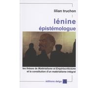 Lénine épistémologue: Les thèses de Matérialisme et Empirocriticisme et la constitution d'un matérialisme intégral
