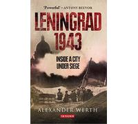 Leningrad 1943: Inside a City Under Siege