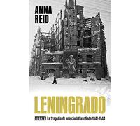 Leningrado: La tragedia de una ciudad asediada 1941-1944