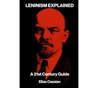 Leninism Explained: A 21st Century Guide