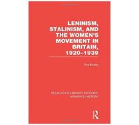 Leninism, Stalinism, And The Women's Movement In Britain, 1920-1939