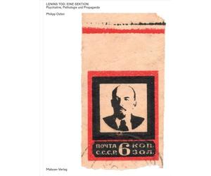 Lenins Tod - eine Sektion. Pathologie, Psychiatrie und Propaganda. Ausstellungskatalog