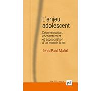 L'enjeu adolescent: Déconstruction, enchantement et appropriation d'un monde à soi