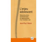 L'enjeu adolescent : Déconstruction, enchantement et appropriation d'un monde à soi by Jean-Paul Matot(2012-02-15)