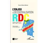 L'enjeu de la décentralisation en RDC Organisation et gestion des entités de base : "Secteur" et "Chefferie" - Bruno Kaimwa Maneno - L'harmattan - broché - Monographie