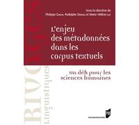 L'enjeu des métadonnées dans les corpus textuels Un défi pour les sciences humaines - Philippe Caron - Presses Universitaires Rennes - broché - Essai