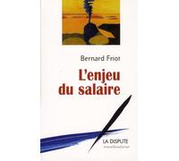 L'enjeu du salaire - Bernard Friot - La Dispute - broché - Etude