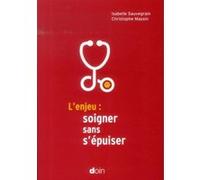 L'enjeu : soigner sans s'épuiser Isabelle Sauvegrain (Auteur), Christophe Massin (Auteur)