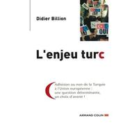 L'enjeu turc Cette chance que l'Union Europeenne doit saisir - Didier Billion - Armand Colin - broché - Essai