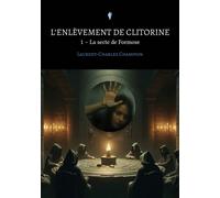 L'enlèvement de Clitorine - 1 La secte de Formose - Laurent-Charles Champion - Stylit - broché - Roman