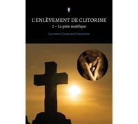 L'enlèvement de Clitorine - 2 La piste maléfique - Laurent-Charles Champion - Stylit - broché - Roman