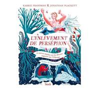 L'enlèvement De Perséphon Et Autres Mythes Où Mes Déesses Règnent Sur L'olympe