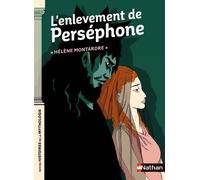 Hélène Montardre – L'enlèvement de Perséphone – Petites histoires de la Mythologie – Dès 9 ans