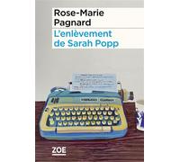 L'enlèvement de Sarah Popp - Rose-Marie Pagnard - Zoe - broché - Roman