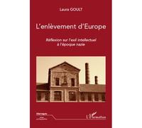 L'enlèvement d'Europe Réflexion sur l'exil intellectuel à l'époque nazie - Laura Goult - L'harmattan - broché - Essai