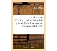 L'enlèvement d'Hélène , poème traduit du grec de Coluthus, avec des remarques - Collouthos - Hachette Bnf - broché - Livre