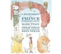 L'enlèvement du prince Oléomargarine Erin E. Stead (Illustration), Philippe C. Stead (Auteur), Mark Twain (Auteur)