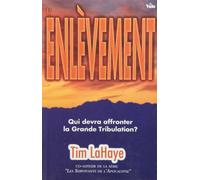 L'enlèvement: Qui devra affronter la grande tribulation ?