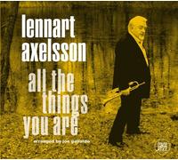 LENNART AXELSSON - ALL THE THINGS YOU ARE CD NEUF