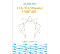 L'ennéagramme spirituel 9 chemins de libération - Eli-Jaxon Bear - L'originel Charles Antoni - broché - Guide