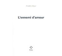 L'ennemi d'amour - Frédéric Boyer - P.o.l. - broché - Essai