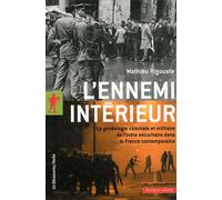 L'ennemi Intérieur - La Généalogie Coloniale Et Militaire De L'ordre Sécuritaire Dans La France Métropolitaine