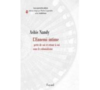 L'Ennemi intime Perte de soi et retour à soi sous le colonialisme - Ashis Nandy - Fayard - broché - Essai