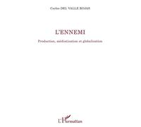 L'ennemi - Production, Médiatisation Et Globalisation | Occasion