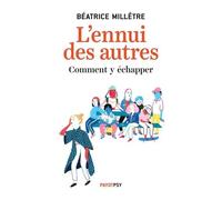 L'ennui des autres: Comment y échapper