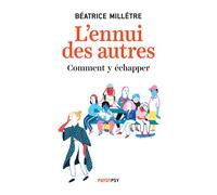 Béatrice Millêtre – L'ennui des autres : Comment y échapper – Payot